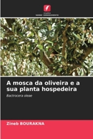 A mosca da oliveira e a sua planta hospedeira: Bactrocera oleae 6206199487 Book Cover