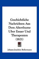 Geschichtliche Nachrichten Aus Dem Alterthume Uber Essaer Und Therapeuten (1821) 1161185798 Book Cover