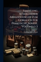 Sammlung Auserlesener Abhandlungen Zum Gebrauch Fur Praktische Aerzte, Volumes 1-3 1275567517 Book Cover