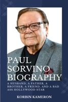 Paul Sorvino Biography: A husband, a father, a brother, a friend and a badass Hollywood star B0B7X2NX8Y Book Cover