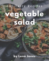 365 Tasty Vegetable Salad Recipes: Keep Calm and Try Vegetable Salad Cookbook B08P1H4L6V Book Cover