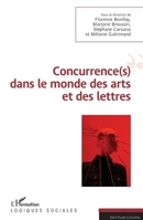 Concurrence(s) dans le monde des arts et des lettres (Logiques Sociales) (French Edition) 2343100942 Book Cover