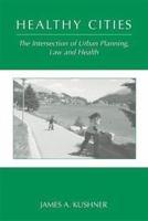 Healthy Cities: The Intersection of Urban Planning, Law, and Health 1594603359 Book Cover
