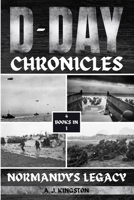 D-Day Chronicles: Normandy's Legacy 1839383674 Book Cover