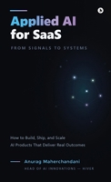 Applied AI for SaaS: From Signals to Systems: From Signals to SystemsApplied AI for SaaS: From Signals to Systems B0GRS5TDS8 Book Cover