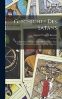 Geschichte des Satans: Sein Fall, seine Anh�nger, seine Offenbarungen, seine Werke, sein Kampf gegen Gott und die Menschen. 1017744777 Book Cover