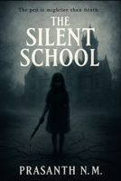The Silent School: The pen is mightier than death B0F7XZXWS1 Book Cover