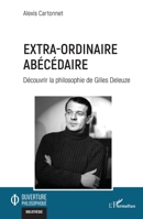 Extra-ordinaire abécédaire: Découvrir la philosophie de Gilles Deleuze (Ouverture Philosophique) (French Edition) 2336473690 Book Cover