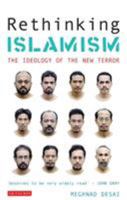 Rethinking Islamism: The Ideology of the New Terror 1845112679 Book Cover