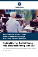 Didaktische Ausbildung mit Einbeziehung von IKT: Fall: Universitätsprofessoren der Akademischen Einheit für Tourismus. 620404768X Book Cover