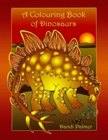 A Colouring Book of Dinosaurs 1906442703 Book Cover