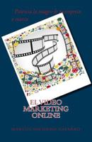 El Video Marketing Online: Potencia la imagen de tu Empresa o Marca 149974093X Book Cover