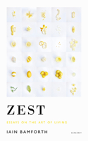 Zest: Essays on the Art of Living 1800172052 Book Cover