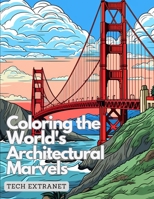 Coloring the World's Architectural Marvels: A Journey in Ink and Imagination B0CJ45777Q Book Cover