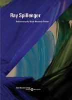 Ray Spillenger Rediscovery of a Black Mountain Painter 1495187004 Book Cover