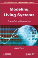 Modeling of Living Systems: From Cell to Ecosystem 1848214235 Book Cover