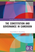 The Constitution and Governance in Cameroon 0367627329 Book Cover