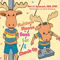 Matthew Moose Goes For A Check-Up 1477151265 Book Cover
