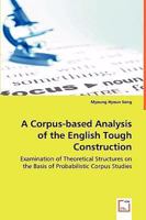 A Corpus-Based Analysis of the English Tough Construction 3639036778 Book Cover
