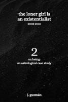 The Loner Girl is an Existentialist: 2008-2010 (On Being: An Astrological Case Study) 1957210257 Book Cover