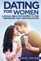 Dating for Women: A Social Bible for Women to find themselves and their Soulmates 1719507570 Book Cover