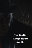 The Mafia King's Heart (Mafia) B0DRX5J3V5 Book Cover