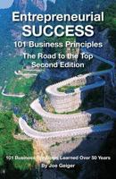 Entrepreneurial Success: The Road to the Top - 101 Business Principles Learned Over 50 Years 1461176824 Book Cover