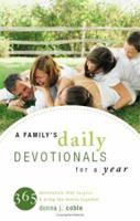 A Family's Daily Devotionals for a Year: 365 Devotionals That Inspire & Bring the Family Together 1598864149 Book Cover
