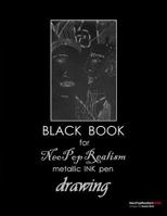 Black Book for NeoPopRealism Metallic INK pen Drawing 0615561020 Book Cover