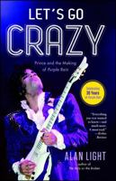 Let's Go Crazy: Prince and the Making of Purple Rain 1476776725 Book Cover