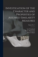 Investigation of the Character and Properties of Assumed Similarity Measures; report No. 7 1013871219 Book Cover