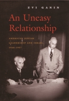 An Uneasy Relationship: American Jewish Leadership And Israel, 1948-1957 (Modern Jewish History) 0815630514 Book Cover