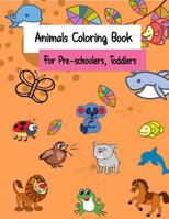Animals coloring book | For Pre-schoolers, Toddlers: For kids, Kindergarten or Toddler | to improve their coloring skills | cute animals | cartoon animals 1090157940 Book Cover