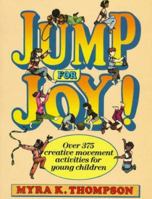 Jump for Joy!: Over 375 Creative Movement Activities for Young Children 0135123690 Book Cover