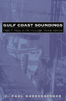 Gulf Coast Soundings: People and Policy in the Mississippi Shrimp Industry 0700607609 Book Cover