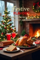 Festive Flavors: 51 Delicious Christmas Recipes for Joyous Celebrations, Cozy Gatherings, and Heartwarming Holiday Feasts (Love on Plate) B0DQHXGXKQ Book Cover