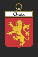 Chaix: Chaix Coat of Arms and Family Crest Notebook Journal (6 x 9 - 100 pages) 1699200718 Book Cover