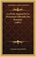 Le Droit Augural Et La Divination Officielle Des Romains (1895) 1120455642 Book Cover