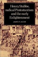Henry Stubbe, Radical Protestantism and the Early Enlightenment 0521520169 Book Cover