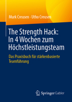 The Strength Hack: In 4 Wochen zum Höchstleistungsteam: Das Praxisbuch für stärkenbasierte Teamführung (German Edition) 3658517743 Book Cover