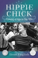 Hippie Chick: Coming of Age in the ’60s 1631525867 Book Cover