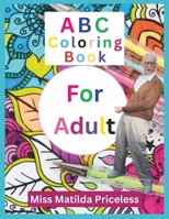 ABC COLORING BOOK FOR ADULT - MEN: STRESS RELIEVING COLORING BOOK (TILLY'S COLORING BOOK SHOP) B0CLCY3LBF Book Cover