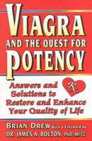 Viagra and the Quest for Potency: Answers and Solutions to Restore and Enhance Your Quality of Life 0938716557 Book Cover