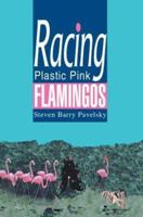 Racing Plastic Pink Flamingos 0595299865 Book Cover