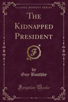 The Kidnapped President 1503307514 Book Cover