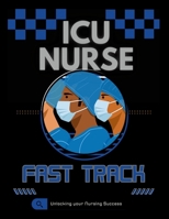 ICU Nurse Fast Track Guide 1300923938 Book Cover