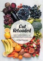 Gut Reloaded: A Doctor's Guide to Transform Your Gut Microbiome, Your Health and Your Life. Real-Life Stories of Faecal Transplant at Work. 1921919922 Book Cover