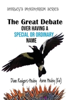 The Great Debate Over Having a Special or Ordinary Name (Shirley's Imaginarium) 176363583X Book Cover