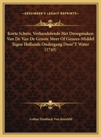 Korte Schets, Verhandelende Het Droogmaken Van De Van De Groote Meer Of Genees-Middel Tegen Hollands Ondergang Door'T Water (1743) 1166141411 Book Cover