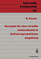 Konzepte fur eine verteilte wissensbasierte Softwareproduktionsumgebung (Informatik-Fachberichte) 3540172157 Book Cover